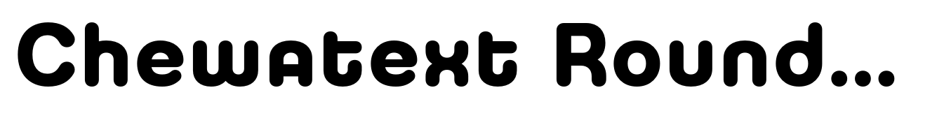 Chewatext Rounded Bold